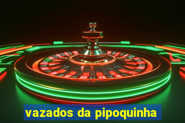 vazados da pipoquinha