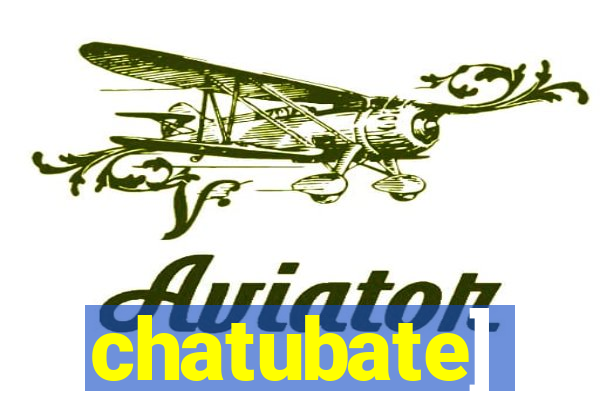 chatubate]