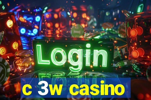 c 3w casino