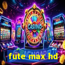 fute max hd