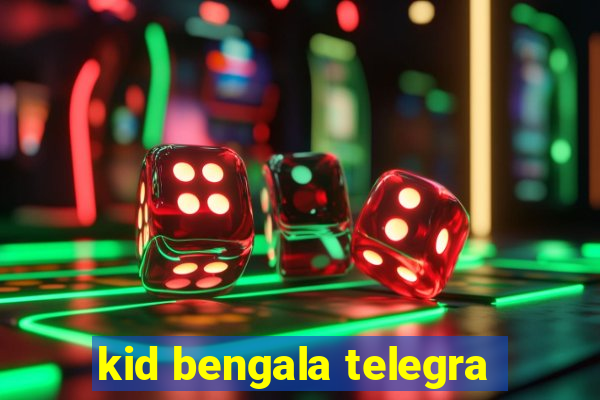 kid bengala telegra