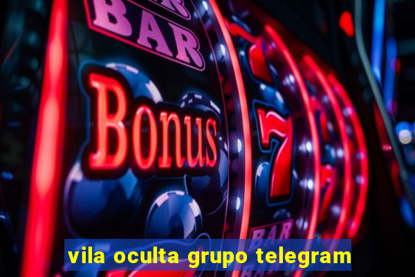 vila oculta grupo telegram