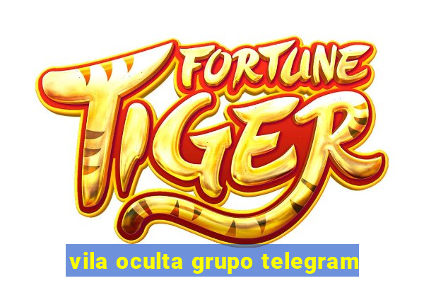 vila oculta grupo telegram