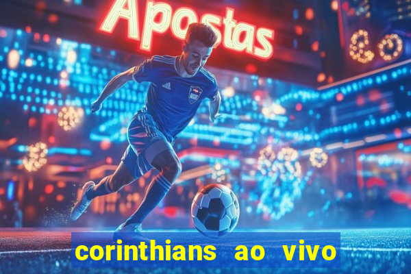 corinthians ao vivo multi multicanal