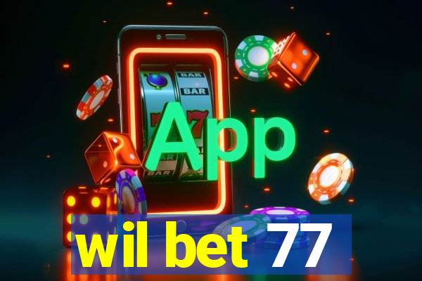 wil bet 77