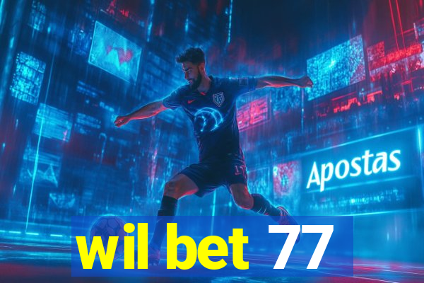 wil bet 77