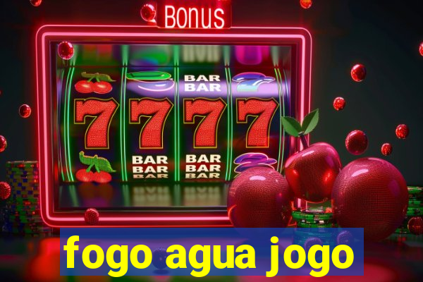 fogo agua jogo