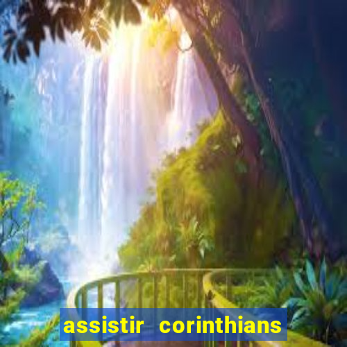 assistir corinthians fut max