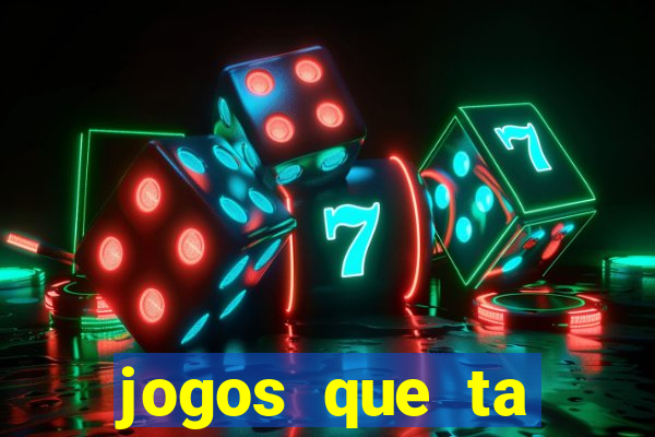 jogos que ta pagando agora