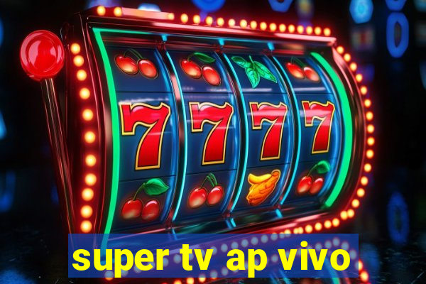 super tv ap vivo