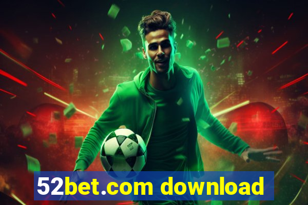 52bet.com download