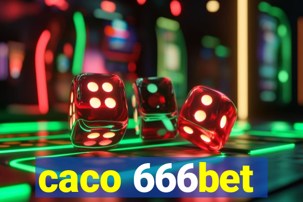 caco 666bet