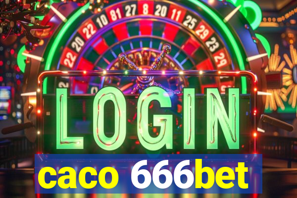 caco 666bet