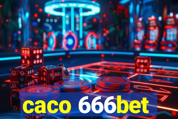 caco 666bet