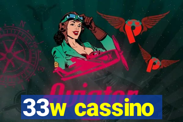 33w cassino