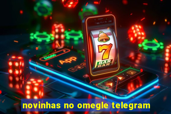 novinhas no omegle telegram