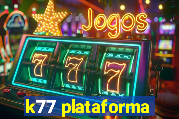 k77 plataforma