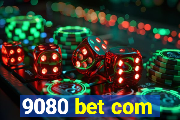 9080 bet com