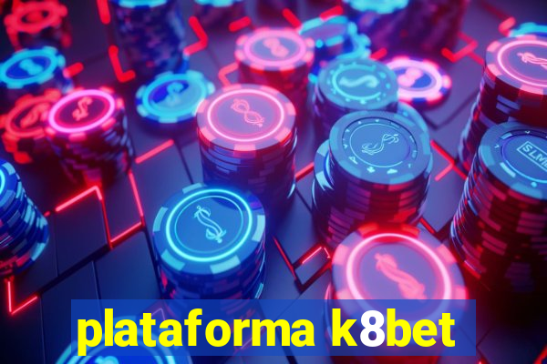 plataforma k8bet