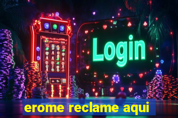 erome reclame aqui