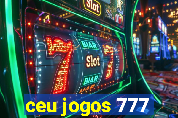 ceu jogos 777