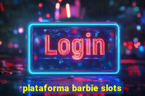 plataforma barbie slots