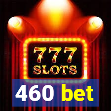 460 bet