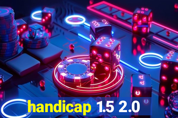 handicap 1.5 2.0