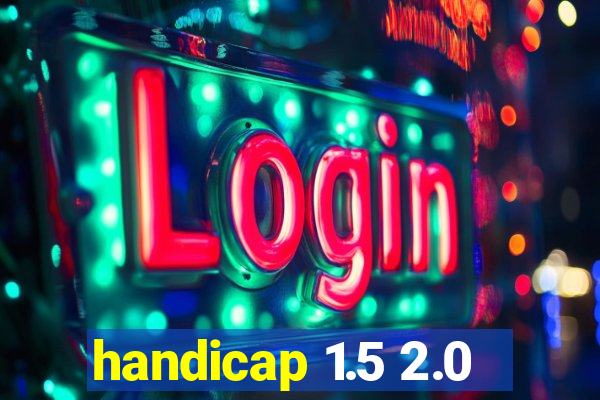 handicap 1.5 2.0