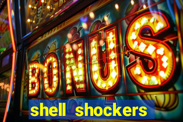 shell shockers crazy games