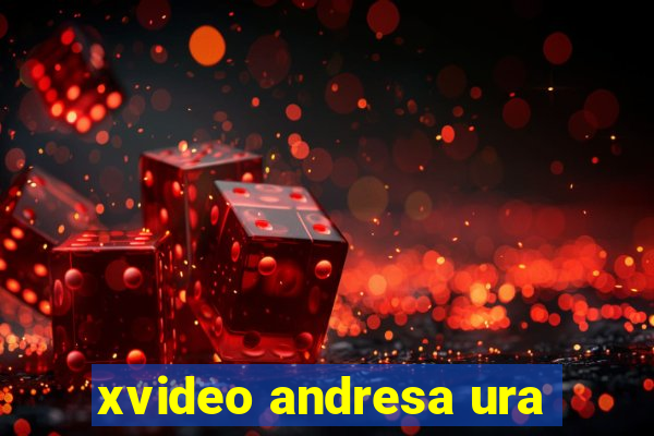 xvideo andresa ura