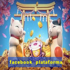 facebook plataforma pagando no cadastro