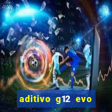 aditivo g12 evo ficha tecnica