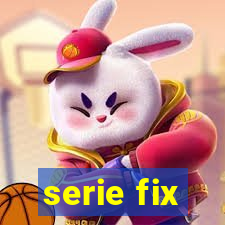 serie fix