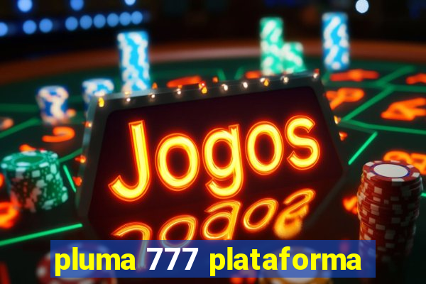 pluma 777 plataforma