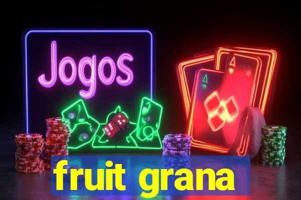 fruit grana