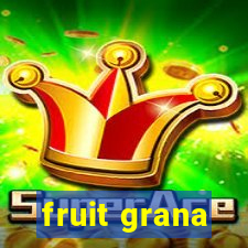 fruit grana