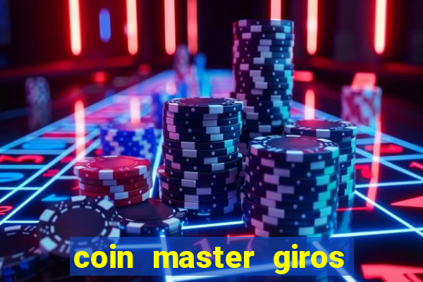 coin master giros gratis toda hora