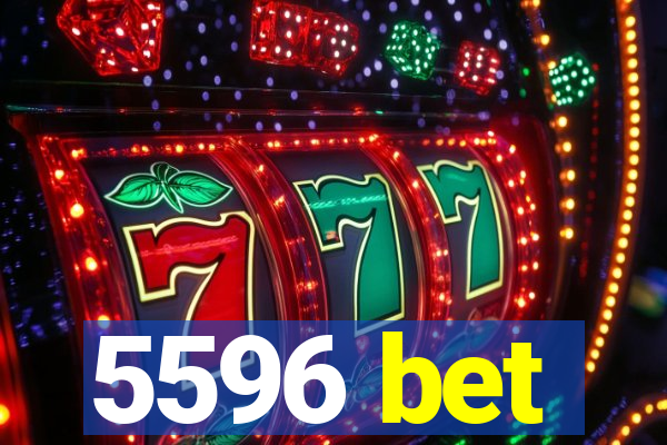 5596 bet