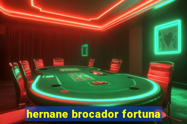 hernane brocador fortuna