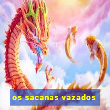 os sacanas vazados