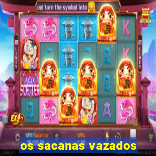 os sacanas vazados