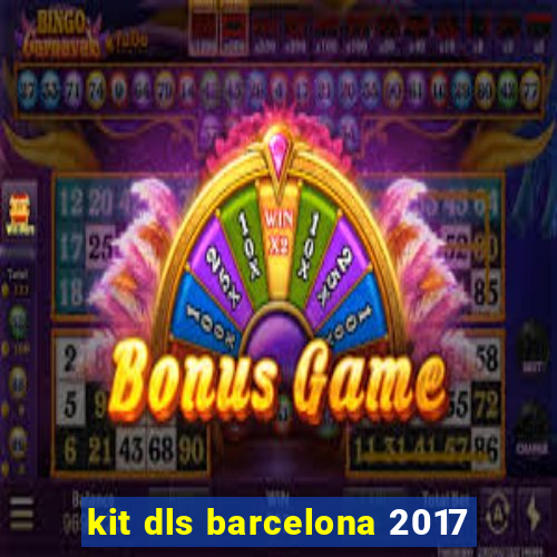 kit dls barcelona 2017