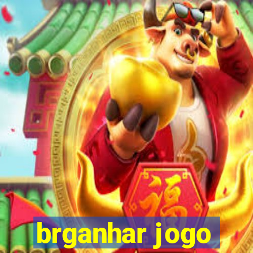 brganhar jogo