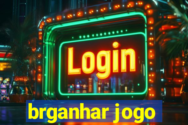 brganhar jogo