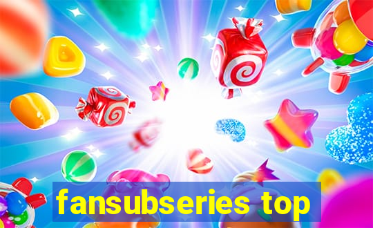 fansubseries top