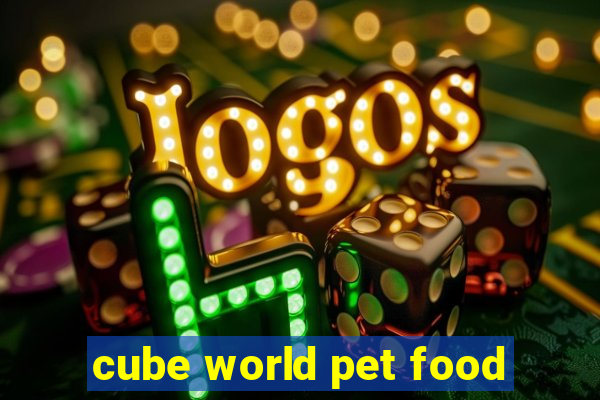 cube world pet food