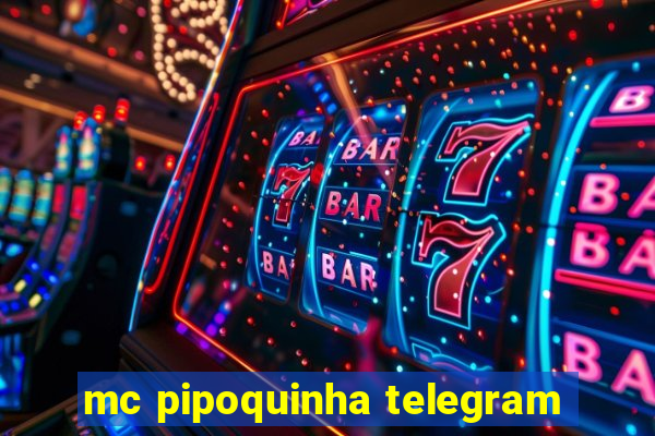 mc pipoquinha telegram