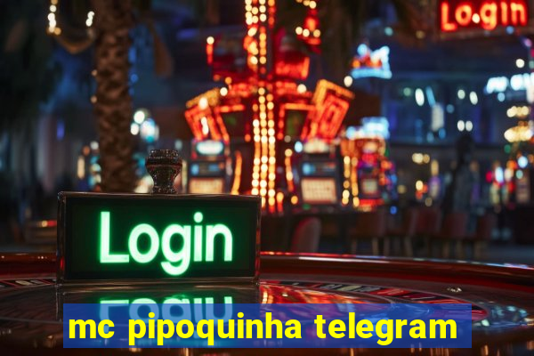 mc pipoquinha telegram