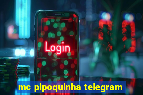 mc pipoquinha telegram